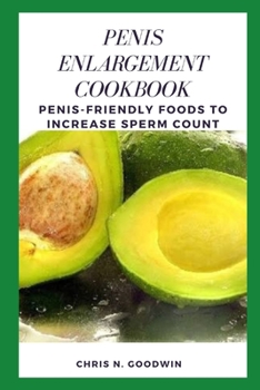 Paperback Penis Enlargement Cookbook: Penis-friendly foods to increase sperm count Book