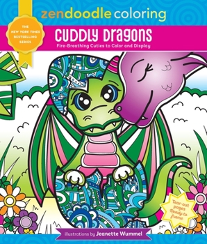 Paperback Zendoodle Coloring: Cuddly Dragons: Fire-Breathing Cuties to Color and Display Book