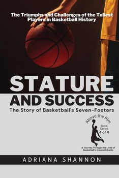 Stature and Success: The Triumphs and Challenges of the Tallest Players in Basketball History
