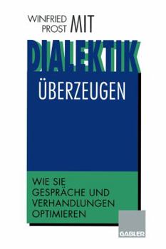 Paperback MIT Dialektik ?berzeugen : Wie Sie Gespr?che und Verhandlungen Optimieren [German] Book