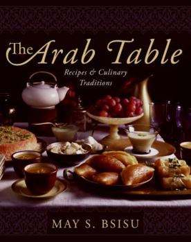 Hardcover The Arab Table: Recipes and Culinary Traditions Book