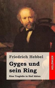 Paperback Gyges und sein Ring: Eine Tragödie in fünf Akten [German] Book