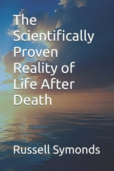 Paperback The Scientifically Proven Reality of Life After Death Book