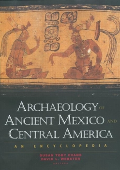 Hardcover Archaeology of Ancient Mexico and Central America: An Encyclopedia Book