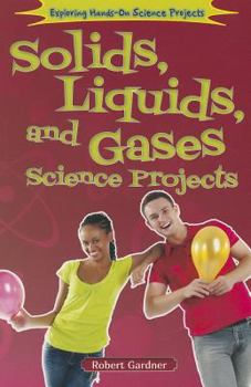 Solids, Liquids, and Gases Science Projects - Book  of the Exploring Hands-On Science Projects