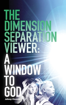 Paperback The Dimension Separation Viewer: A Window to God Book