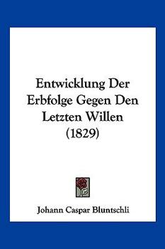 Entwicklung Der Erbfolge Gegen Den Letzten Willen (1829)