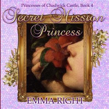 Paperback Secret Mission Princess: Princesses of Chadwick Castle Adventures Series Book