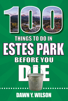 Paperback 100 Things to Do in Estes Park Before You Die Book