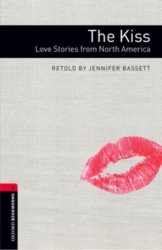 Paperback Oxford Bookworms Library: The Kiss: Love Stories from North Americalevel 3 Book