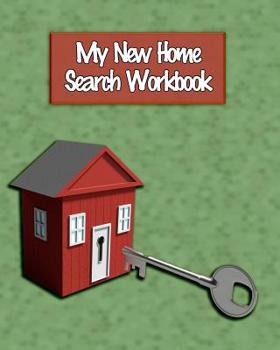 My New Home Search Workbook: Hunting for the Perfect Family Home