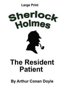 The Resident Patient - Book #68 of the Sherlock Holmes Chronicles
