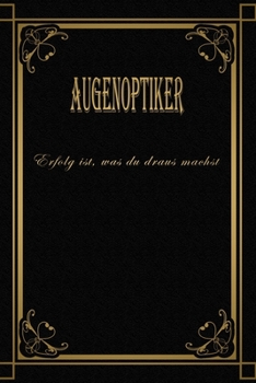 Paperback Augenoptiker - Erfolg ist, was du draus machst: Terminplaner 2020 - Ideal f?r Beruf und Hobby -Organisator zum Planen und Organisieren. Terminkalender [German] Book