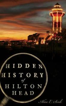 Hidden History of Hilton Head - Book  of the Hidden History