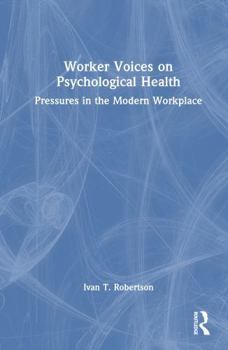 Hardcover Worker Voices and Psychological Health: Pressures in the Modern Workplace Book