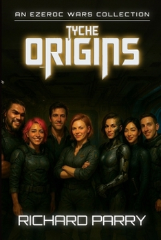 Paperback Tyche Origins: Ezeroc Wars: A Space Opera Military Science Fiction Collection (Collects Tyche Origins 1-5) Book