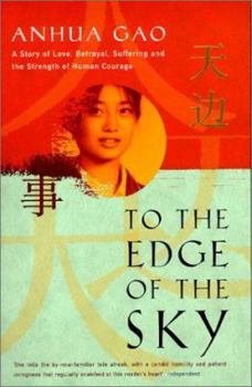 Hardcover To the Edge of the Sky: A Story of Love, Betrayal, Suffering, and the Strength of Human Courage Book