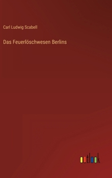 Hardcover Das Feuerlöschwesen Berlins [German] Book
