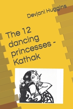 Paperback The 12 dancing princesses - Kathak Book