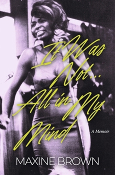 Hardcover It Was Not...All in My Mind: A Memoir Book