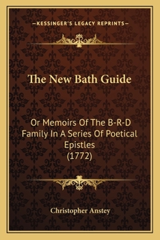 Paperback The New Bath Guide: Or Memoirs Of The B-R-D Family In A Series Of Poetical Epistles (1772) Book