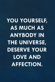 You yourself, as much as anybody in the universe, deserve your love and affection.: Funny Sweet Quotes Cute Valentine's Day Love Anniversary Notebook ... Her (Unique Alternative to a Greeting Card)