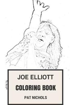 Paperback Joe Elliott Coloring Book: Epic Def Leppard Frontman and High Pitch Vocalist Heavy Metal Bristish Godfather Inspired Adult Coloring Book