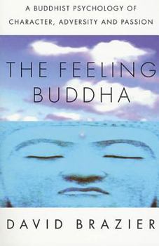 Paperback The Feeling Buddha: A Buddhist Psychology of Character, Adversity and Passion Book