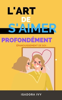 Paperback Épanouissement de Soi: L'Art de S'aimer Profondément [French] Book