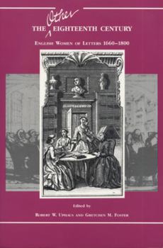 The Other Eighteenth Century: English Women of Letters, 1660-1800