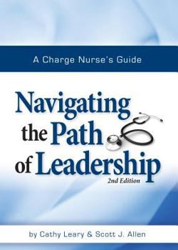 Paperback A Charge Nurse's Guide: Navigating the Path of Leadership Second Edition Book