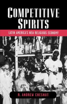 Paperback Competitive Spirits: Latin America's New Religious Economy Book