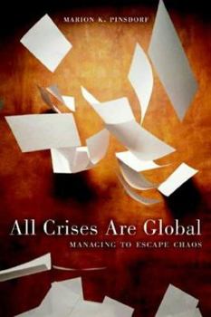 Hardcover All Crises Are Global: Managing to Escape Chaos Book
