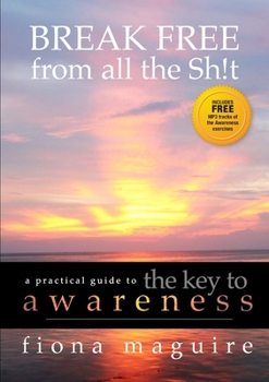 Paperback The Key to Awareness: BREAK FREE from all the Sh!t Book