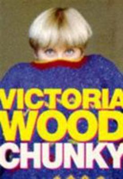 Paperback Chunky : The Victoria Wood Omnibus - 'Up to You, Porky', 'Barmy', 'Mens Sana in Thingummy Doodah', Plus Some New Sketches Book