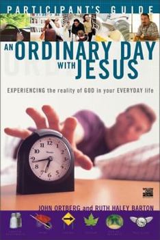 Paperback An Ordinary Day with Jesus Participant's Guide: Experiencing the Reality of God in Your Everyday Life Book