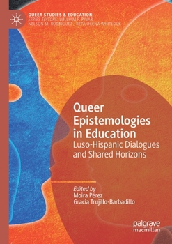 Paperback Queer Epistemologies in Education: Luso-Hispanic Dialogues and Shared Horizons Book