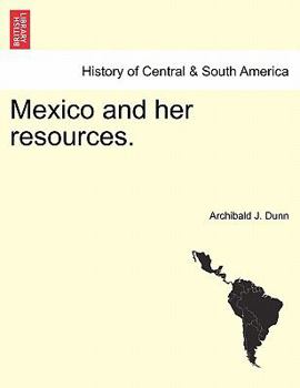 Paperback Mexico and Her Resources. Book