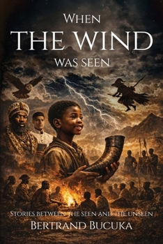 Paperback WHEN THE WIND WAS SEEN: STORIES BETWEEN THE SEEN AND THE UNSEEN Book