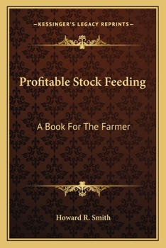 Paperback Profitable Stock Feeding: A Book For The Farmer Book