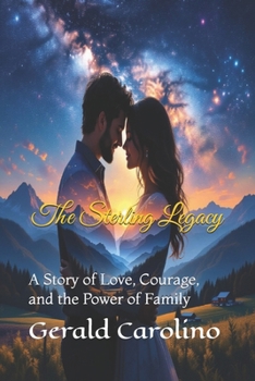 The Sterling Legacy: A Story of Love, Courage, and the Power of Family