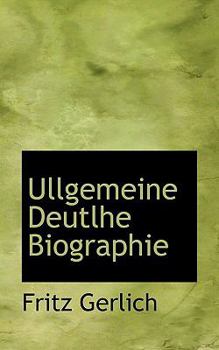 Ullgemeine Deutlhe Biographie