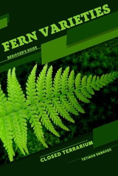 Paperback Fern varieties: Closed terrarium, Beginner's Guide Book