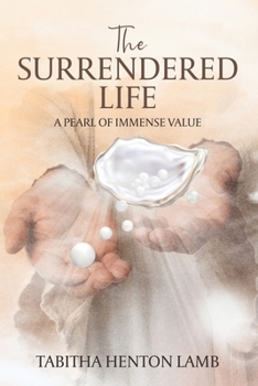 Paperback The Surrendered Life: A Pearl Of Immense Value Book