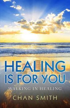 Paperback Healing Is for You: Walking in Healing Book