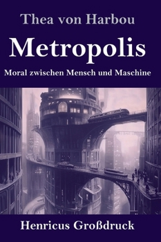 Metropolis (Großdruck): Moral zwischen Mensch und Maschine (German Edition)