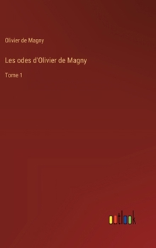 Hardcover Les odes d'Olivier de Magny: Tome 1 [French] Book