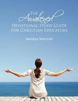 Paperback The Awakened Devotional Study Guide for Christian Educators Book