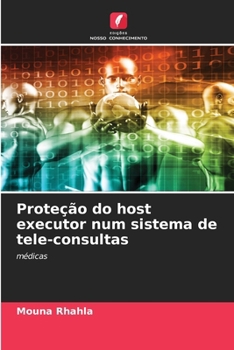 Proteção do host executor num sistema de tele-consultas (Portuguese Edition)