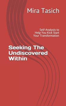 Paperback Seeking The Undiscovered Within: Self-Analysis Quiz to Help You Kick Start Your Transformation Book